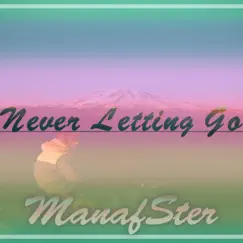 Never Letting Go - Single by Manafster album reviews, ratings, credits