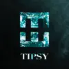 TIPSY - Single album lyrics, reviews, download
