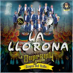 LA LLORONA - Single by LA SUPREMA BANDA REYNA DEL VALLE album reviews, ratings, credits