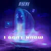 I DONT KNOW (feat. Khoalil) - Single album lyrics, reviews, download