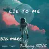 Lie to Me (feat. BIG MARC) - Single album lyrics, reviews, download