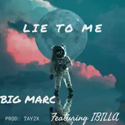 Lie to Me (feat. BIG MARC) Song Lyrics