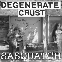 Sasquatch - Single by Degenerate Crust album reviews, ratings, credits