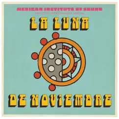 La Luna de Noviembre - Single by Mexican Institute of Sound album reviews, ratings, credits