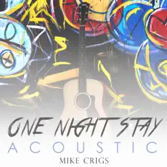 One Night Stay (Acoustic) - Single by Mike Crigs album reviews, ratings, credits