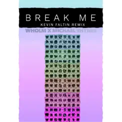 Break Me (Kevin Faltin Remix) [feat. Michael Shynes] - Single by Wholm album reviews, ratings, credits