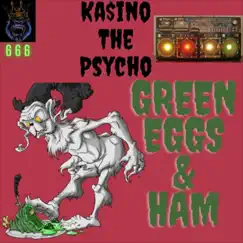 Green Eggs & Ham - Single by Ka$ino the Psycho album reviews, ratings, credits