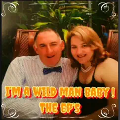 I'm a Wild Man Baby ! by The EP's album reviews, ratings, credits