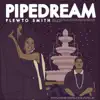 Pipedream - Single album lyrics, reviews, download