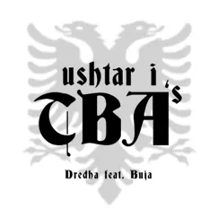 Ushtar i TBA's (feat. Buja) - Single by Dredha album reviews, ratings, credits