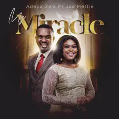 My Miracle (feat. Joe Mettle) - Single by Adepa Zela album reviews, ratings, credits