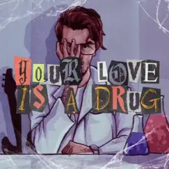 Your Love Is a Drug Song Lyrics