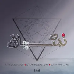 The Sign - Single by Ehsan Beyraghdar, Targol Khalighi & Cahit Kutrafali album reviews, ratings, credits