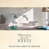 Morning Beauty House 〜スッキリ気持ちのいい朝のチルBGM〜 album lyrics, reviews, download