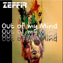 Out of my Mind - Single by Zeffir album reviews, ratings, credits