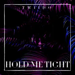 Hold Me Tight - Single by TWIIDO album reviews, ratings, credits