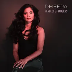 Perfect Strangers - Single by Dheepa album reviews, ratings, credits