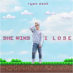 She Wins, I Lose - Single by Ryan Mack album reviews, ratings, credits