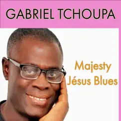 Majesty Jésus blues by Gabriel Tchoupa album reviews, ratings, credits