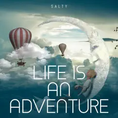 Life Is an Adventure - Single by Salty album reviews, ratings, credits