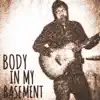 Body in My Basement - Single album lyrics, reviews, download