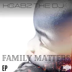 Family Matters - Single by Kgabz The Dj album reviews, ratings, credits