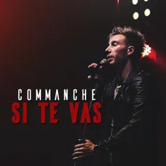 Si Te Vas - Single by Commanche album reviews, ratings, credits