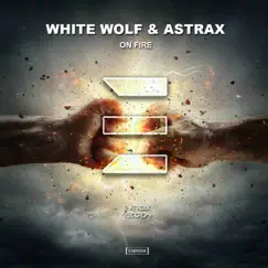 On Fire - Single by WhiteWoLF & Astrax album reviews, ratings, credits