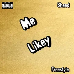 Me Likey (Freestyle) - Single by Sheed album reviews, ratings, credits