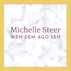 Weh Dem Ago Seh - Single by Michelle Steer album reviews, ratings, credits