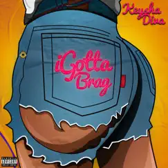 IGotta Brag - Single by Keysha Diva album reviews, ratings, credits