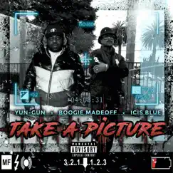 Take a Picture - Single by Yun-Gun, Boogie Madeoff & Icis Blue album reviews, ratings, credits