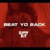 Beat Yo Back - Single album lyrics, reviews, download
