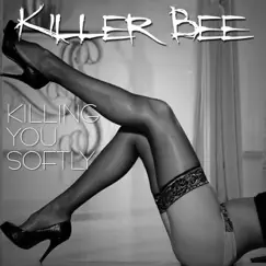 Killing You Softly by Killer Bee album reviews, ratings, credits