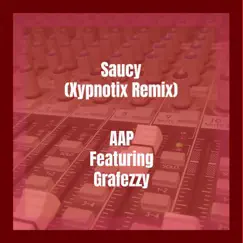 Saucy (feat. Grafezzy) [Xypnotix Remix] Song Lyrics