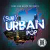 {Sub}Urban Pop album lyrics, reviews, download