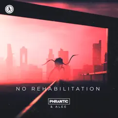 No Rehabilitation - Single by Phrantic & Alee album reviews, ratings, credits