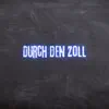 Durch den Zoll (Pastiche/Remix/Mashup) - Single album lyrics, reviews, download