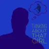 Thinking About That Girl (with Matthew Goodman) - Single album lyrics, reviews, download