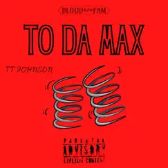 To da Max - Single by TT Johnson album reviews, ratings, credits