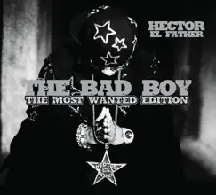 The Bad Boy the Most Wanted Edition by Héctor El Father album reviews, ratings, credits