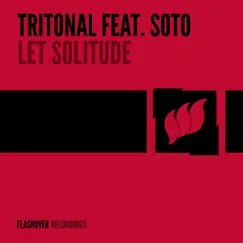 Let Solitude (feat. Soto) - Single by Tritonal album reviews, ratings, credits