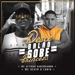 Desce Balão Sobe Princesa - Single by MC Vitinho Avassalador & MC Kevin O Chris album reviews, ratings, credits
