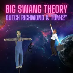 Big Swang Theory - Single by Dutch Richmond, Tom 12 & Cracklab album reviews, ratings, credits