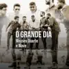 O Grande Dia - Single album lyrics, reviews, download