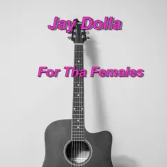 For Tha Females by Jay Dolla album reviews, ratings, credits