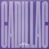 Cadillac (LAB с Антоном Беляевым) - Single album lyrics, reviews, download