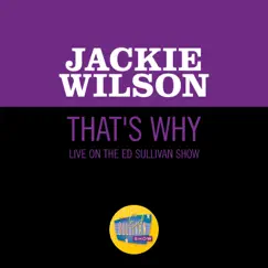 That's Why (I Love You So) [Live On The Ed Sullivan Show, January 21, 1962] - Single by Jackie Wilson album reviews, ratings, credits
