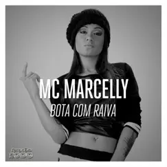 Bota com Raiva - Single by MC Marcelly album reviews, ratings, credits