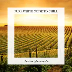 Farm Sounds: Pure White Noise to Chill by Tom Green album reviews, ratings, credits